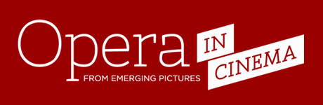 The Opera in Cinema Series from Emerging Pictures presents opera from around the world in your local movie theaters